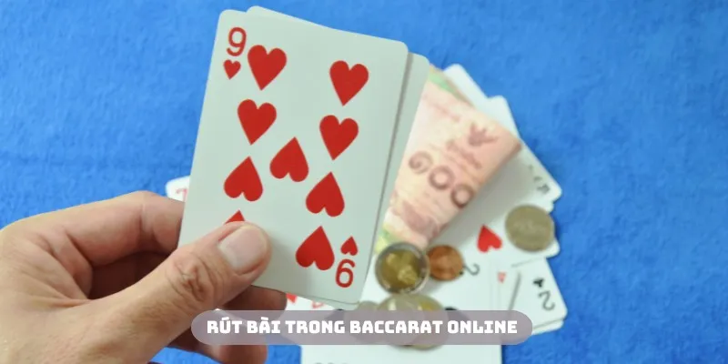 Cách rút bài trong baccarat online cũng được quy định rõ ràng