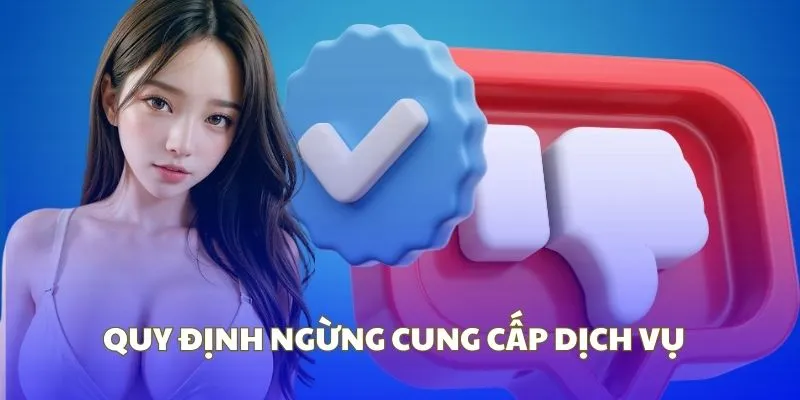 Điều khoản chung việc ngừng sử dụng dịch vụ nhà cái